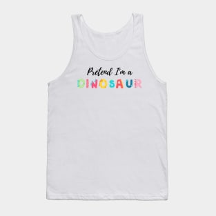 Pretend I'm a Dinosaur - Cheap Simple Easy Lazy Halloween Costume Tank Top